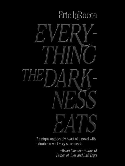 Title details for Everything the Darkness Eats by Eric LaRocca - Available